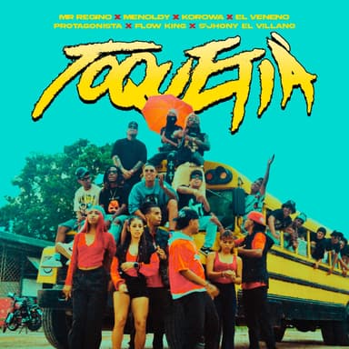Toquetia (feat. Menoldy, Korawa, El Veneno, Protagonista, Flow King & S’Jhony El Villano)