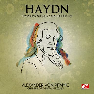 Haydn: Symphony No. 28 in A Major, Hob. I/28 (Digitally Remastered)