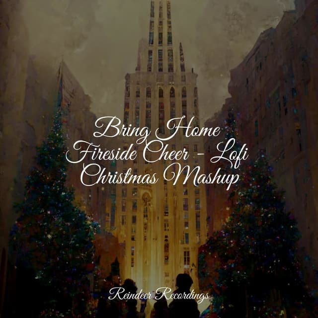 Bring Home Fireside Cheer - Lofi Christmas Mashup