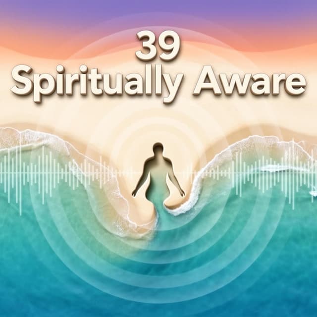 39 Spiritually Aware