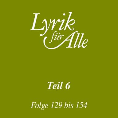 Lyrik für Alle. Folge 129 bis 154