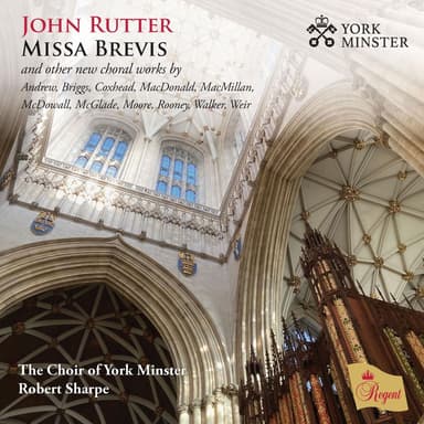 John Rutter: Missa Brevis and other new choral works by Andrew, Briggs, Coxhead, MacDonald, MacMillan, McDowall, McGlade, Moore, R