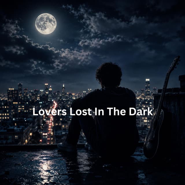 Lovers Lost In The Dark