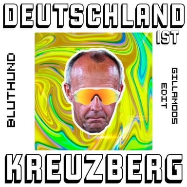 Deutschland ist Kreuzberg (Gillamoos edit)