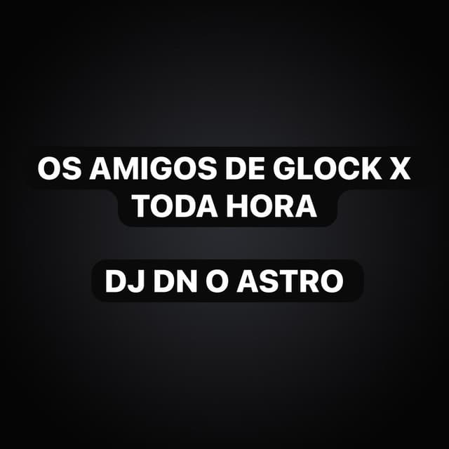 OS AMIGO DE GLOCK X TODA HORA