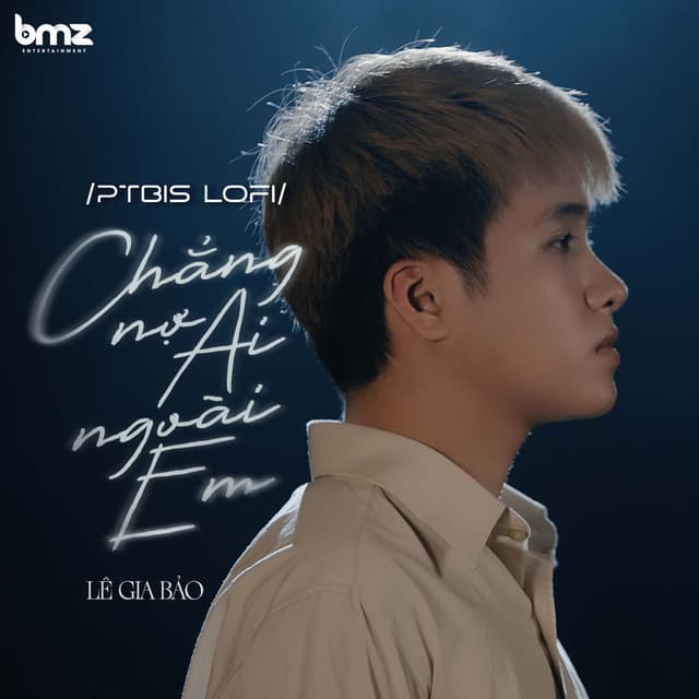 Chẳng Nợ Ai Ngoài Em (Lofi By PTbis)