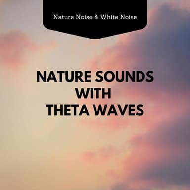 Nature Sounds with Theta Waves