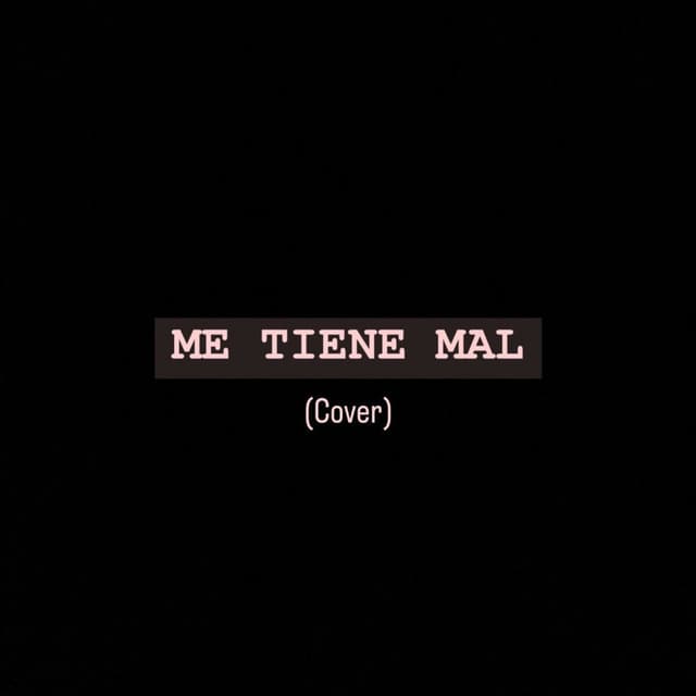Me Tiene Mal