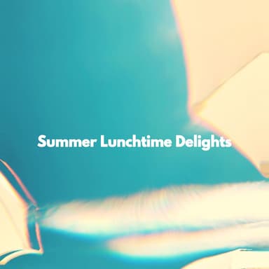 Summer Lunchtime Delights