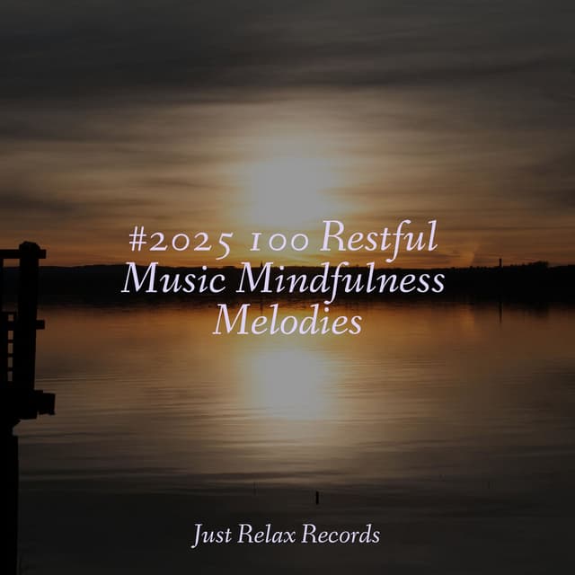 #2025 100 Restful Music Mindfulness Melodies
