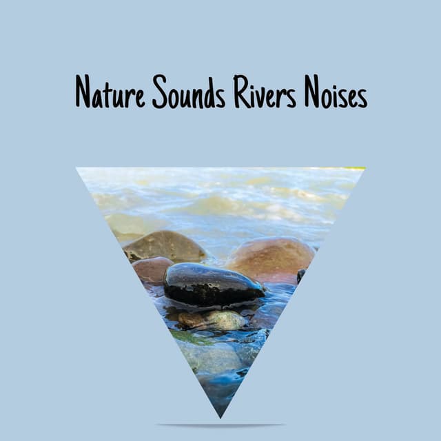 Nature Sounds - Rivers Noises