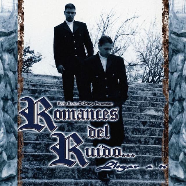 Baby Rasta y Gringo Presentan: Romances del Ruido...Llegar a ti