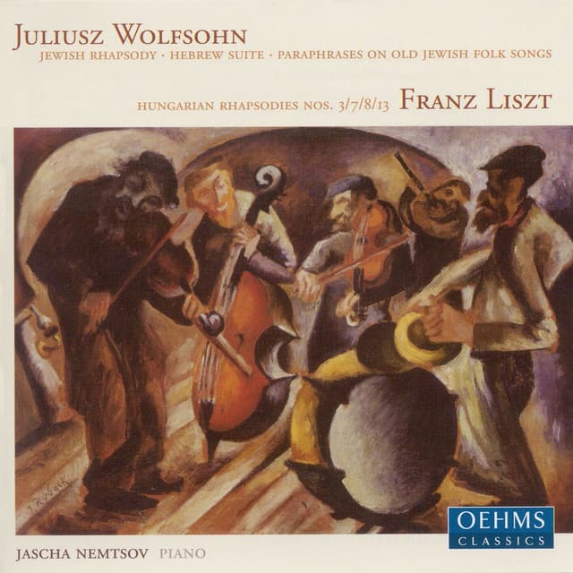 Wolfsohn, J.: Jewish Rhapsody / Hebrew Suite / Paraphrases On Old Jewish Folk Songs / Liszt, F.: Hungarian Rhapsodies