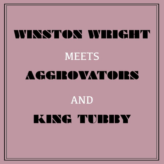 Winston Wright Meets Aggrovators & King Tubby