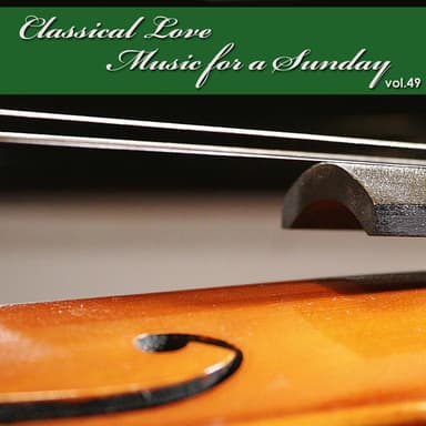 Classical Love - Music for a Sunday, Vol. 49