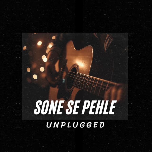 Sone Se Pehle (Unplugged)