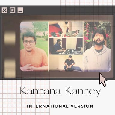 Kannana Kanney (feat. Ganesh, Rahul, Sheik, Rex & Sharukh) (International Version)