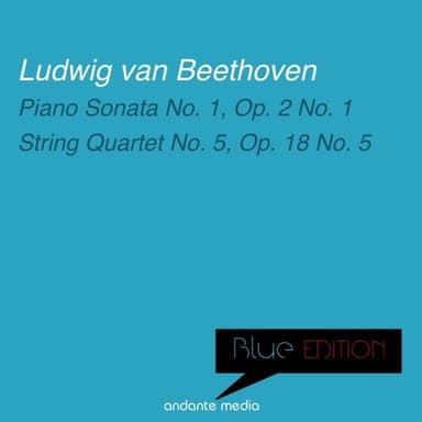 Blue Edition - Beethoven: Piano Sonata No. 1, Op. 2 No. 1 & String Quartet No. 5, Op. 18 No. 5