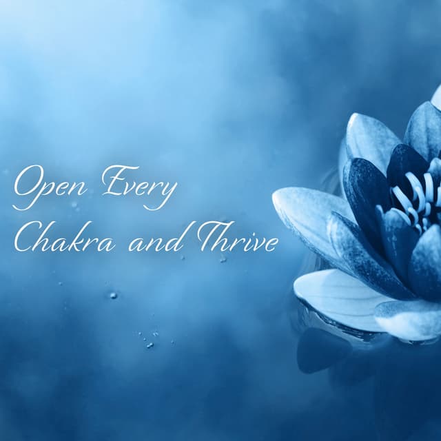 Open Every Chakra and Thrive