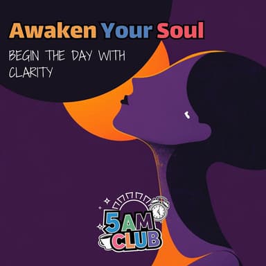 Awaken Your Soul: Begin the Day with Clarity