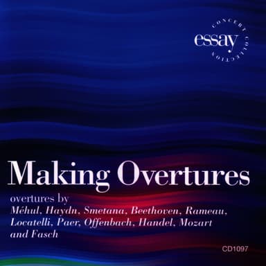 Making Overtures: Overtures by Méhul, Haydn, Smetana, Beethoven, Rameau, Locatelli, Paer, Offenbach, Handel, Mozart, and Fasch