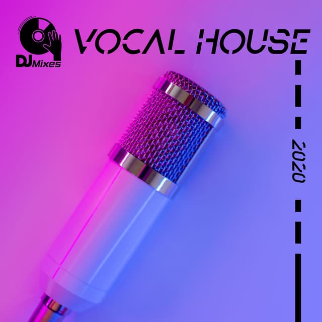 Vocal House 2020 (DJ Mixes)