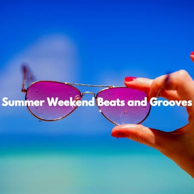 Summer Weekend Beats and Grooves