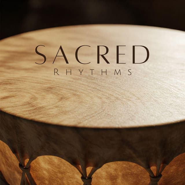 Sacred Rhythms: Shamanic Ancient Beats for Modern Healing