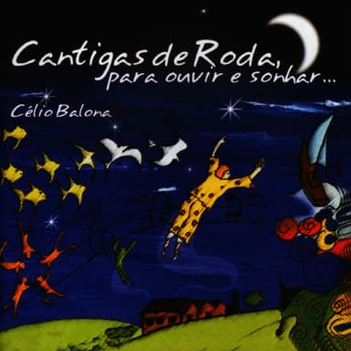 Cantigas de Roda, Para Ouvir e Sonhar...