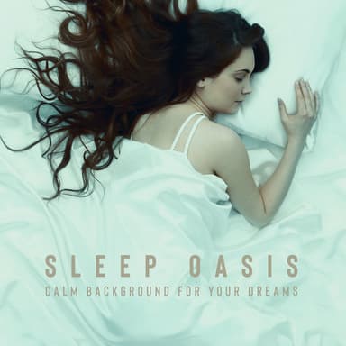 Sleep Oasis: Calm Background for Your Dreams, Soothing New Age Sounds, Bedtime Music