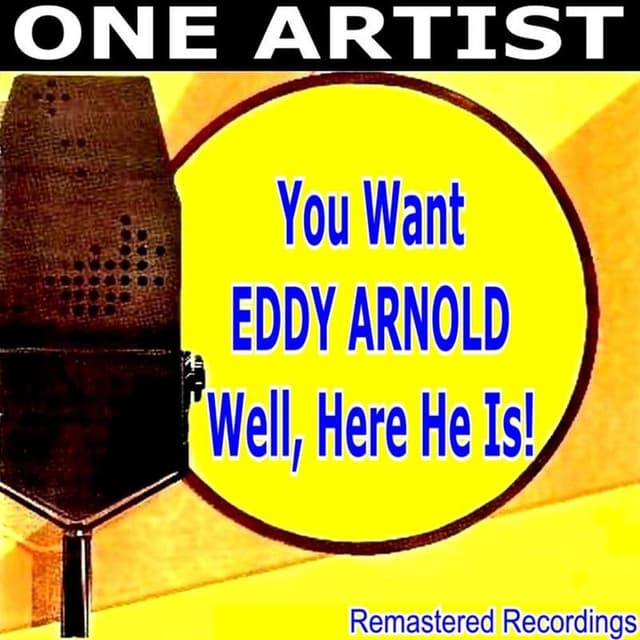 You Want EDDY ARNOLD Well, Here He Is!