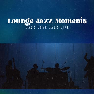 Lounge Jazz Moments
