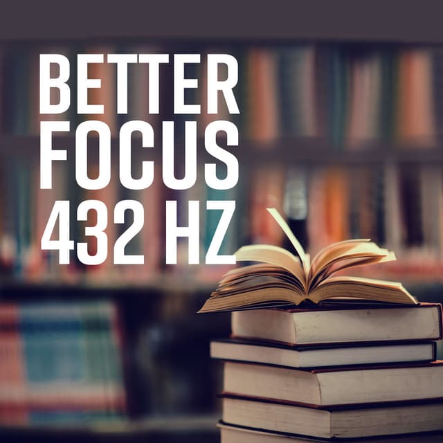 Better Focus 432 Hz: Intellectual Stimulation by Hz Vibrations