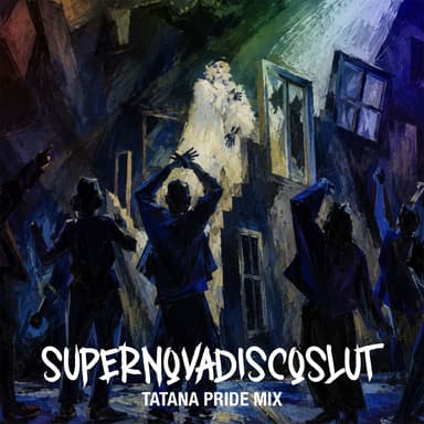 Supernovadiscoslut (Tatana Pride Mix)