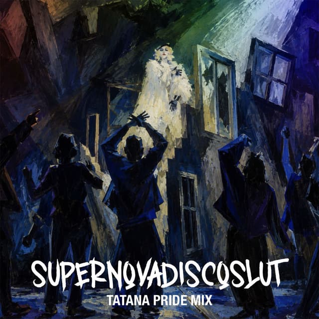 Supernovadiscoslut (Tatana Pride Mix)