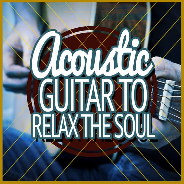 Acoustic Guitar to Relax the Soul