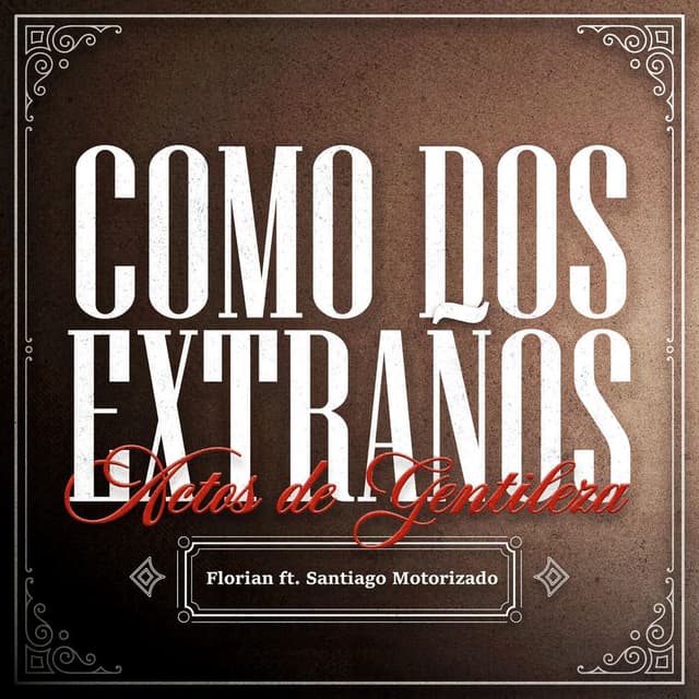 COMO DOS EXTRAÑOS (feat. Santiago Motorizado)