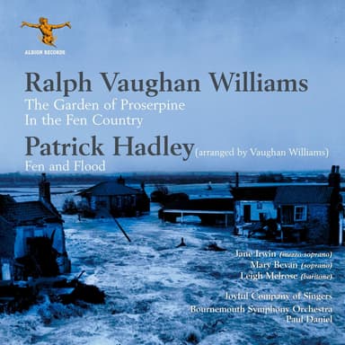 Vaughan Williams: The Garden of Proserpine & In the Fen Country - Hadley: Fen & Flood (Arr. for Choir & Orchestra by Ralph Vaughan