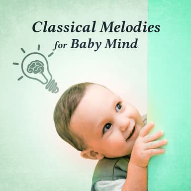 Classical Melodies for Baby Mind – Soft Classcial Music for Baby Development, Music to Increase Mind
