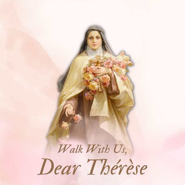 Walk With Us, Dear Thérèse