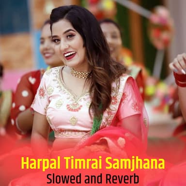 Harpal Timrai Samjhana (Slowed & Reverb Version)