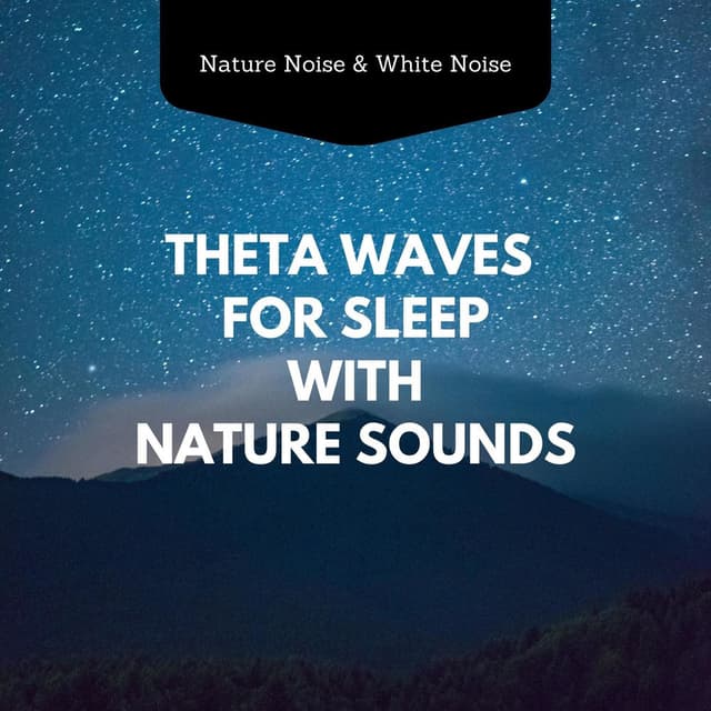 Theta Waves for Sleep with Nature Sounds