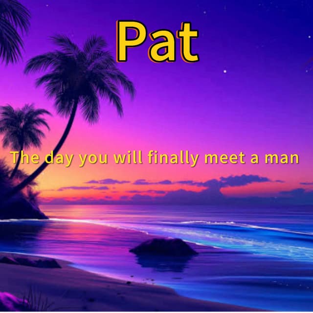 The Day You Will Finally Meet a Man