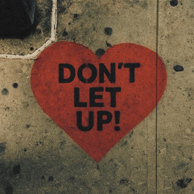 Don’t Let Up!