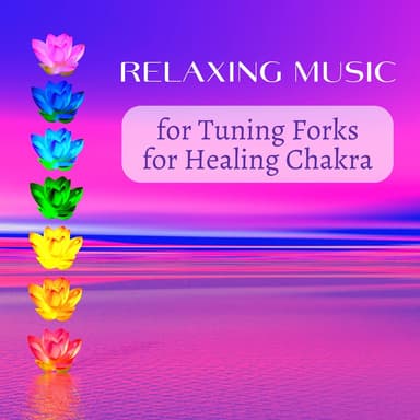 Relaxing Music for Tuning Forks for Healing Chakra