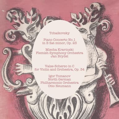Tchaikovsky: Piano Concerto No. 1 in B Flat Minor, Op. 23 - Valse-Scherzo in C for Violin and Orchestra, Op. 34