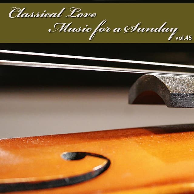 Classical Love - Music for a Sunday, Vol. 45