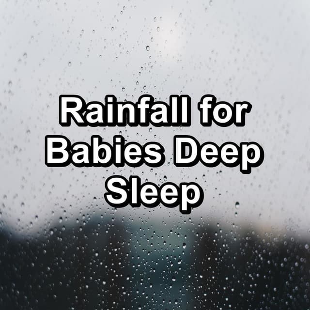 Rainfall for Babies Deep Sleep
