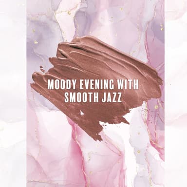 Moody Evening with Smooth Jazz – Moment to Rest, Cozy Place, After Hours Relaxation, Positive Mood