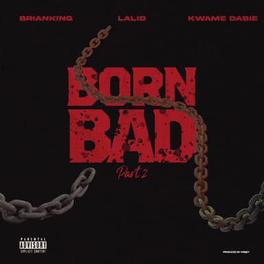 Born Bad II (feat. Lalid & Kwame Dabie)